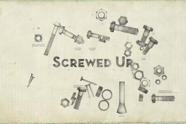 SCREWED UP